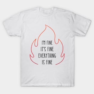 Everything is FINE T-Shirt